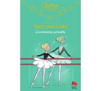 L'incredibile pirouette. Sarò una stella. Vol. 17