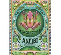L'incredibile pop-up degli anfibi e altri e altri animali delle terre umide. Ediz. a colori