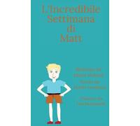 L'Incredibile Settimana di Matt