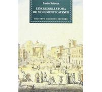 L'incredibile storia dei monumenti catanesi