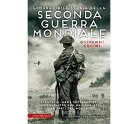 L'incredibile storia della seconda guerra mondiale