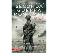 L'incredibile storia della seconda guerra mondiale