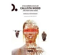 L'incredibile storia di Callista Wood che morì otto volte