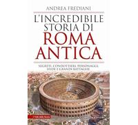 L''incredibile storia di Roma antica