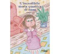 L'incredibile storia quantica di Anna - [Salvioni]