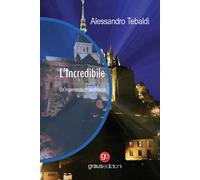 L'Incredibile. Un’esperienza straordinaria - 2024 - Graus Edizion