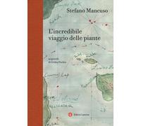 L'incredibile viaggio delle piante - Mancuso Stefano