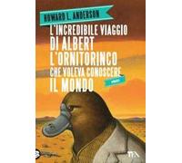 L'incredibile viaggio di Albert l'ornitorinco che voleva conoscere il mondo