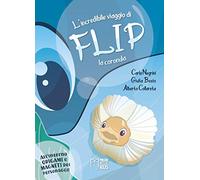 L'incredibile viaggio di Flip la coronula. Ediz. a colori