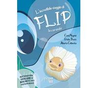 L'incredibile viaggio di Flip la coronula. Ediz. a colori