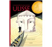 L'incredibile viaggio di Ulisse. Ediz. illustrata