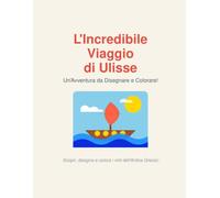 L'Incredibile Viaggio di Ulisse: Un'Avventura da Disegnare e Colorare!