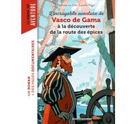 L'incroyable aventure de Vasco de Gama, à la découverte de la route des épices