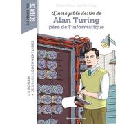L'incroyable destin d'Alan Turing, père de l'informatique