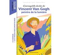 L'incroyable destin de Vincent Van Gogh, peintre de la lumière