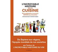 L'incroyable histoire de la cuisine: De la préhistoire nos jours, 500 000 ans