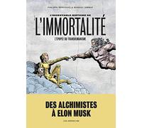 L'incroyable histoire de l'immortalité: L'épopée du transhumanisme - NUOVO