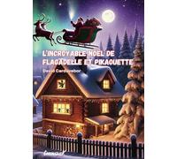 L'incroyable Noël de Flagadelle et Pikaouette