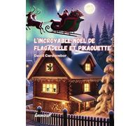 L'incroyable Noël de Flagadelle et Pikaouette: Édition de luxe à couverture cartonnée