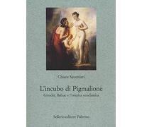 L'incubo di Pigmalione. Girodet, Balzac e l'estetica neoclassica
