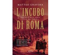 L'incubo di Roma. Annibale alle porte della Res Publica