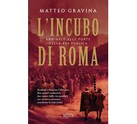 L'incubo di Roma. Annibale alle porte della Res Publica - Gravina Matteo