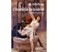 L'incurable de la vérité: Un réel de la psychanalyse