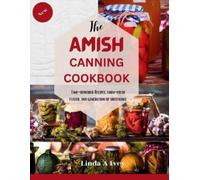 Linda A Ivey The AMISH CANNING Cookbook (Tascabile)