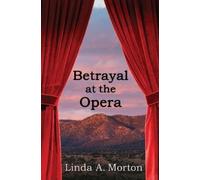 Linda A Morton Betrayal at the Opera (Tascabile)