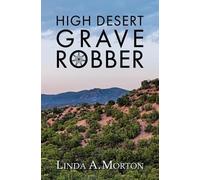 Linda A Morton High Desert Grave Robber (Tascabile)
