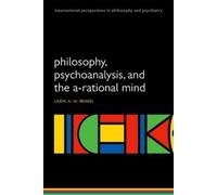 Linda A W Brakel Philosophy, Psychoanalysis and the A-rational Mind (Tascabile)