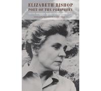 Linda Anderson Elizabeth Bishop: Poet of the Periphery (Tascabile)