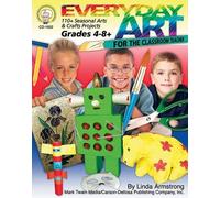 Linda Armstrong Everyday Art for the Classroom Teacher, Grades 4 - 8 (Tascabile)
