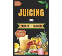 Linda B Allen Juicing for Prostate Cancer (Tascabile)