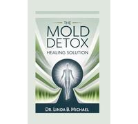 Linda B Michael The Mold Detox Healing Solution (Tascabile)