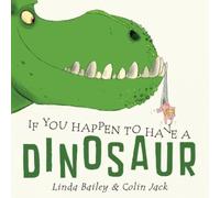 Linda Bailey If You Happen to Have a Dinosaur (Libro di cartone)