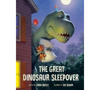 Linda Bailey, Joe Bluhm – The Great Dinosaur Sleepover – Copertina rigida