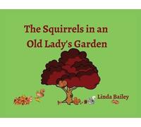 Linda Bailey The Squirrels in an Old Lady's Garden (Tascabile)