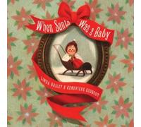 Linda Bailey When Santa Was A Baby (Copertina rigida)