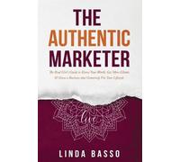 Linda Basso The Authentic Marketer (Tascabile) Authentic Marketer
