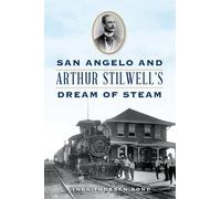 Linda Bond San Angelo and Arthur Stilwell's Dream of Steam (Tascabile)