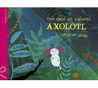 Linda Bondestam Franzi Mein Leben als einsamer Axolotl: Unte (Copertina rigida)