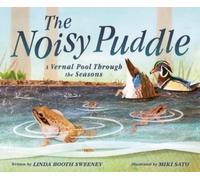 Linda Booth Swee Noisy Puddle: A Vernal Pool through the Seas (Copertina rigida)