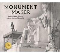 Monument Maker: Daniel Chester French and the Lincoln Memorial: 0