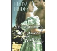 Linda Bridey Mail Order Bride - Westward Fortune (Montana Mail Order (Tascabile)