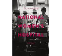 Linda Bryder The Rise and Fall of National Women's Hospital (Tascabile)