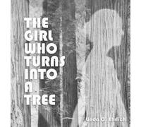 Linda C Ehrlich The Girl Who Turns Into a Tree (Copertina rigida)