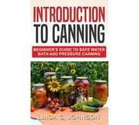 Linda C Johnson Introduction to Canning (Tascabile) Food Preservation Mastery