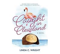 Linda C. Wright Linda Wright Caught in Cleveland (Tascabile)