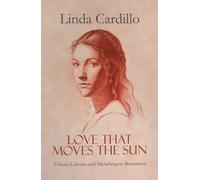 Linda Cardillo Love That Moves the Sun (Tascabile)